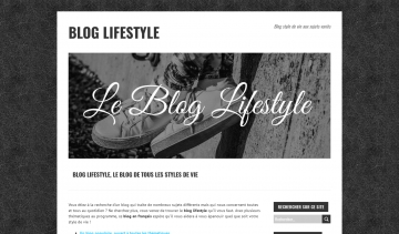 Blog Lifestyle, le blog idéal de tous les styles de vie