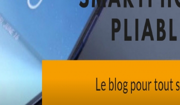  SMARTPHONE PLIABLE : blog d'informations sur les téléphones pliables