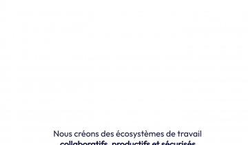Créateur d’écosystèmes de travail collaboratifs, productifs et sécurisés